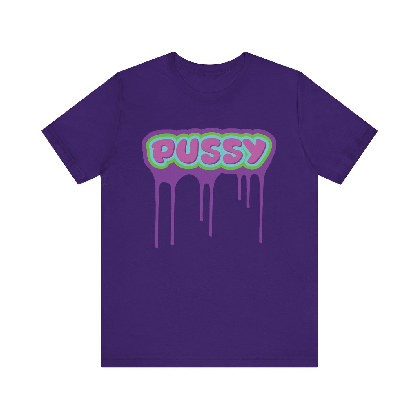 Dripping P*ssy T-Shirt
