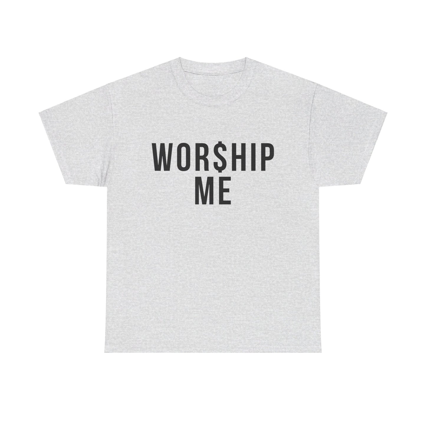 Wor$hip Me Tee