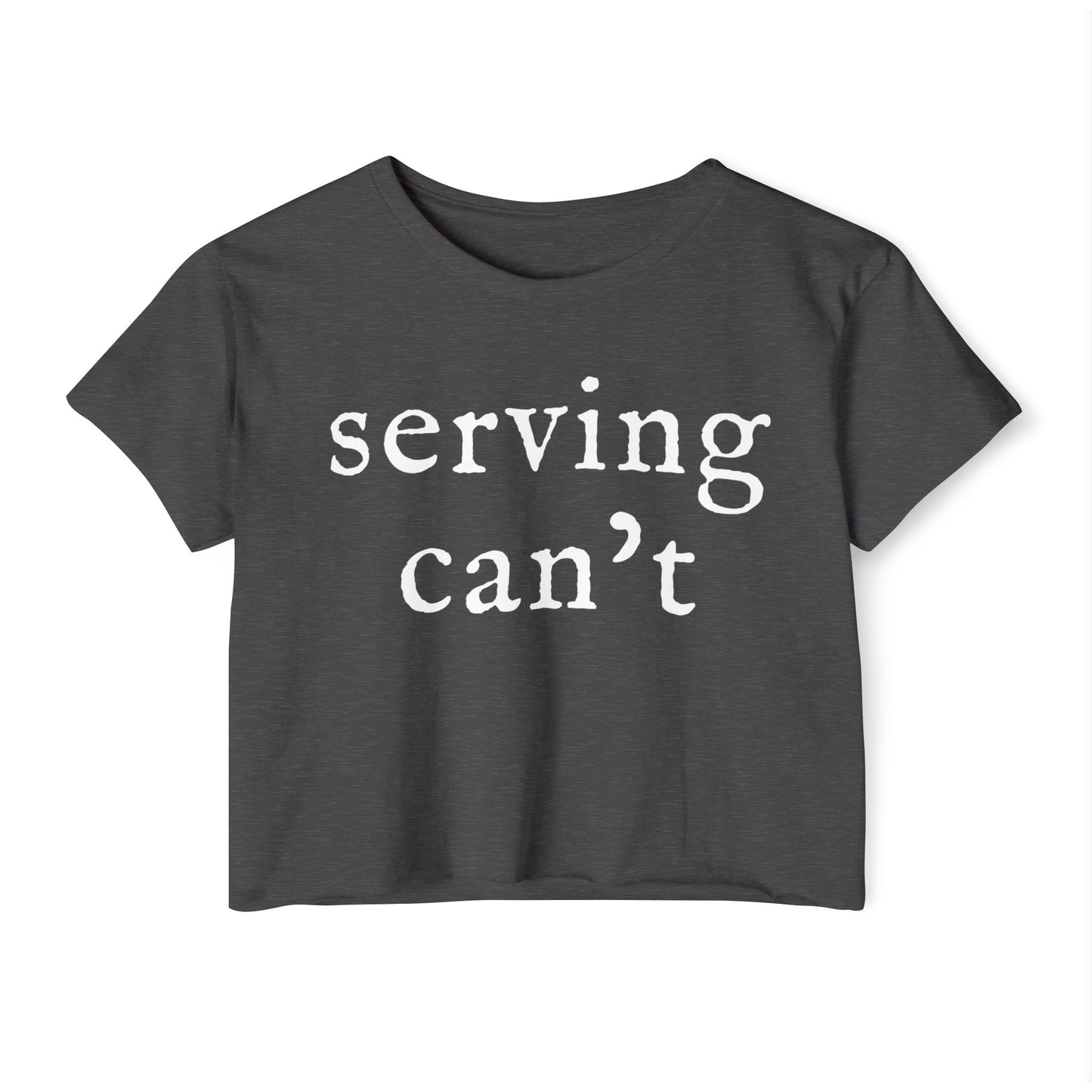 Serving Can't Cropped Tee