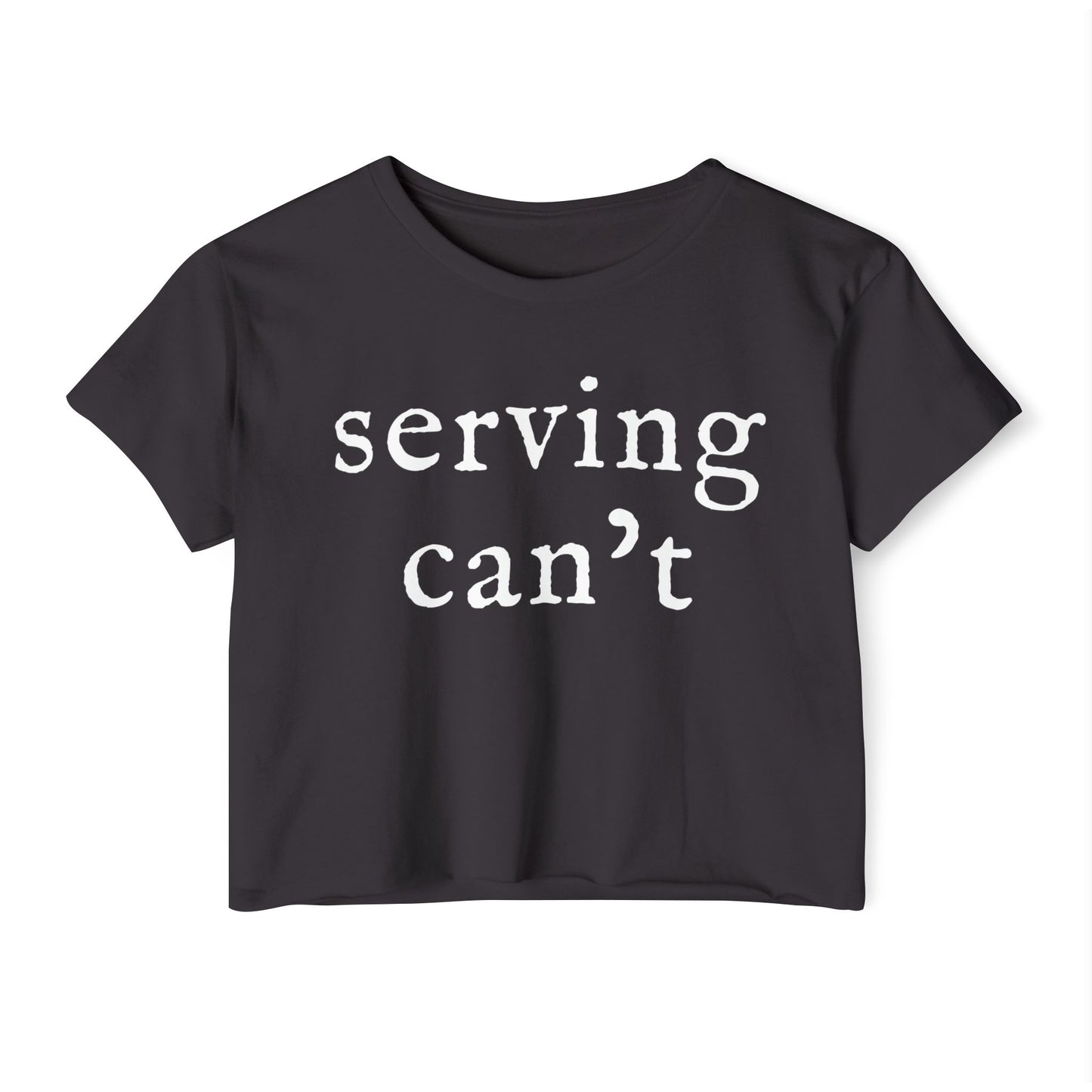 Serving Can't Cropped Tee