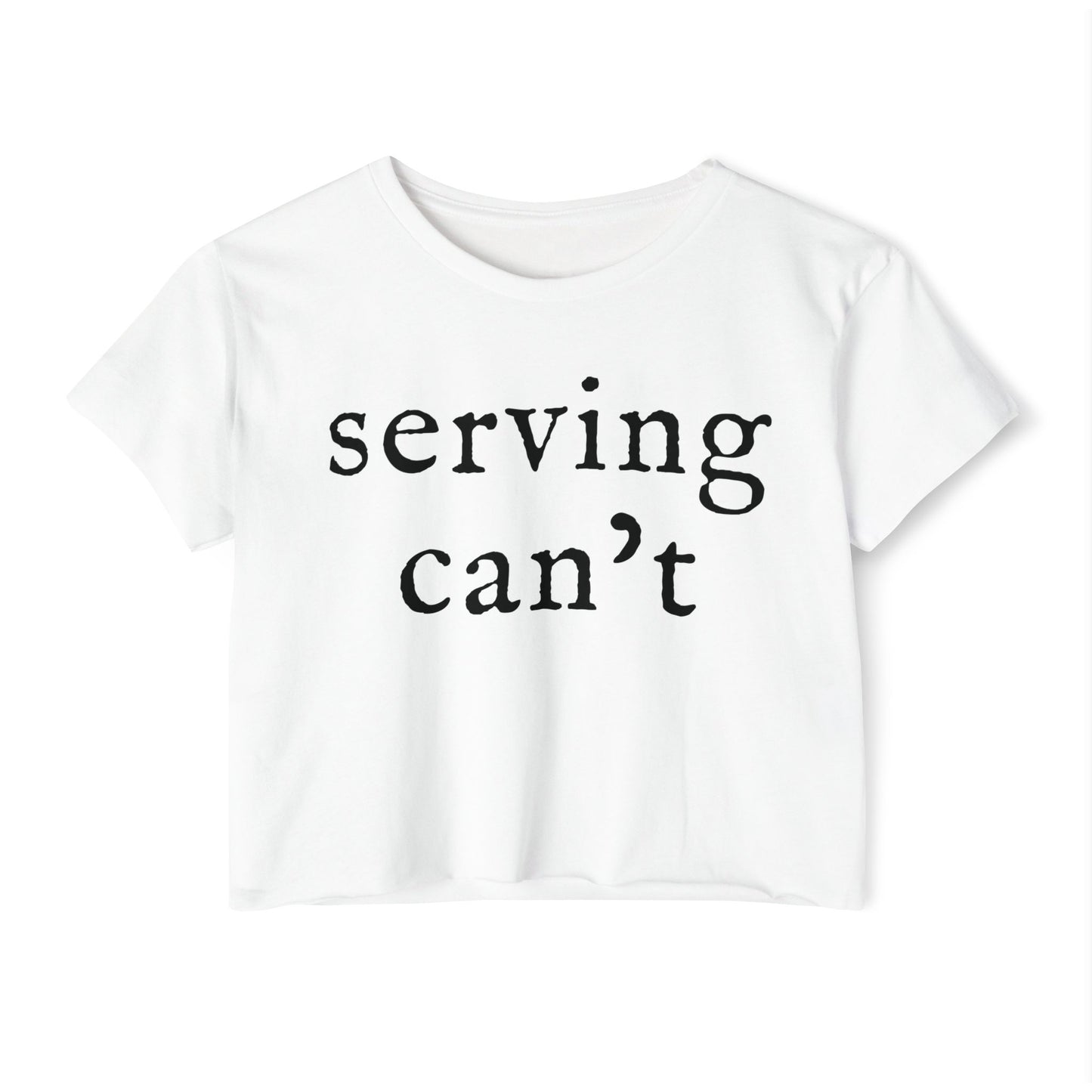 Serving Can't Cropped Tee
